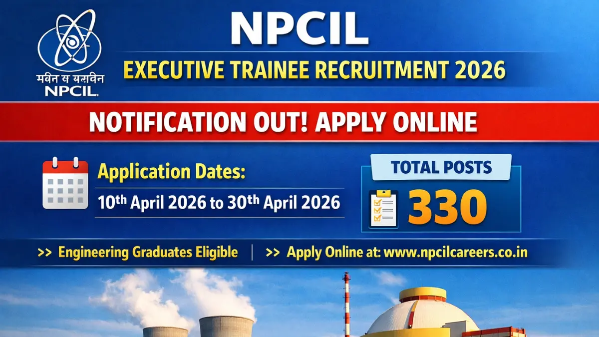 NPCIL Executive Trainee Recruitment 2026: Notification Out for 330 Posts, Apply Online