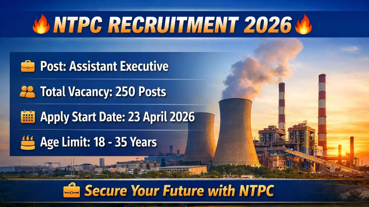 NTPC Assistant Executive Recruitment 2026: Notification Out for 250 Posts