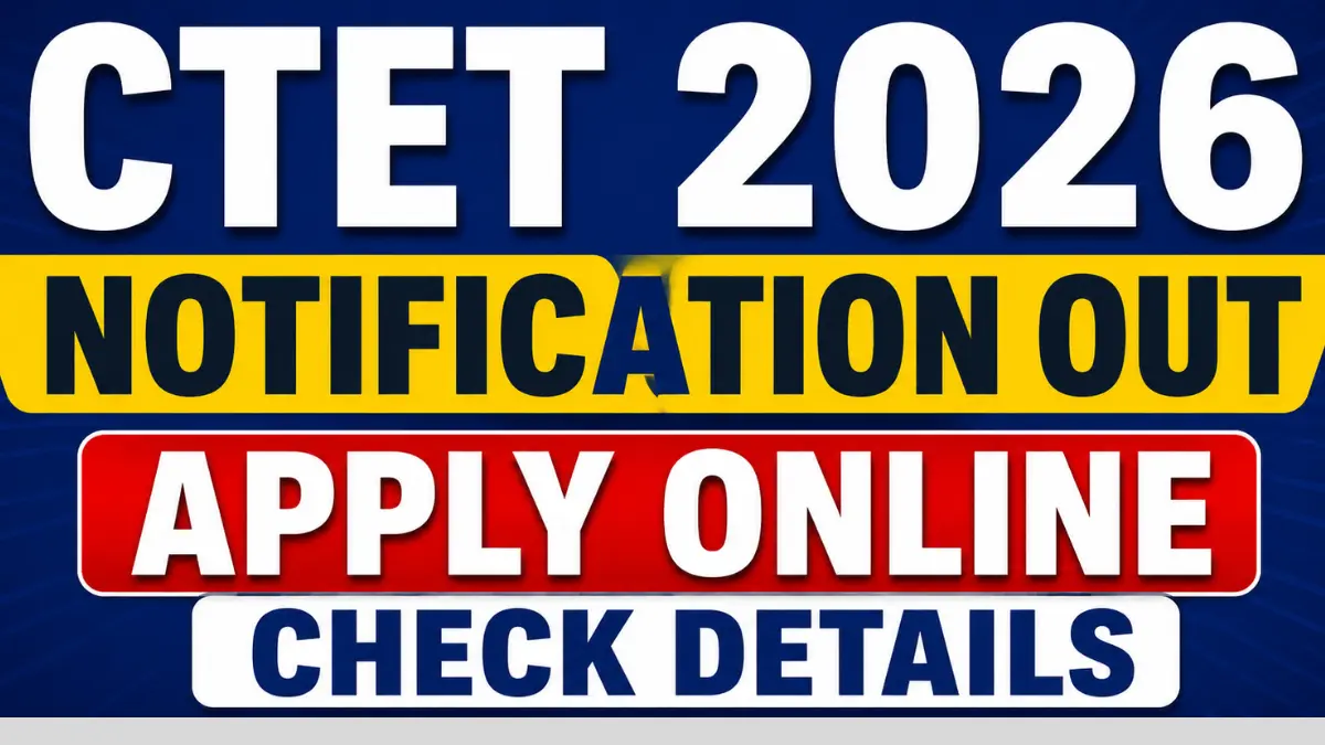 CTET September 2026 Notification – Apply Online, Exam Date, Eligibility, Fee, Full Details
