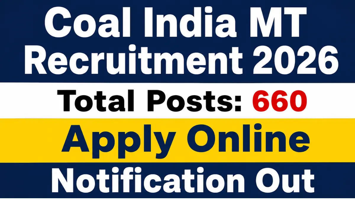 Coal India MT Recruitment 2026: Notification Out for 660 Posts, Apply Online