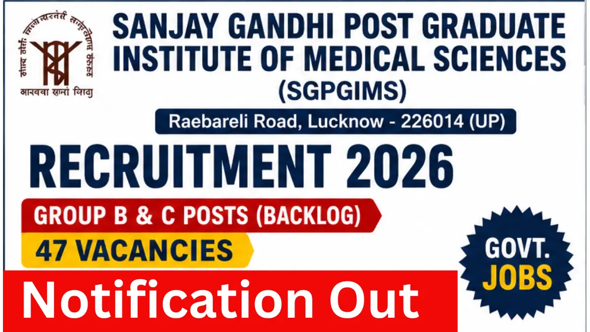 SGPGIMS Lucknow Group B & C Recruitment 2026: Notification Out for Various Posts