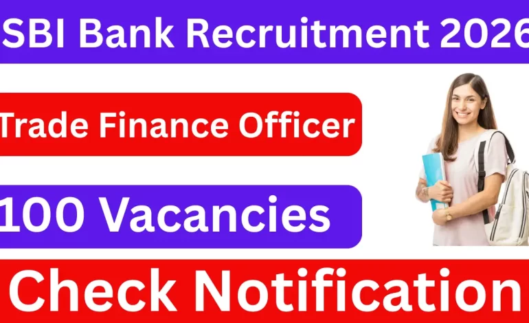 SBI Bank Trade Finance Officer Recruitment 2026: Notification Out for 100 Posts, Apply Online