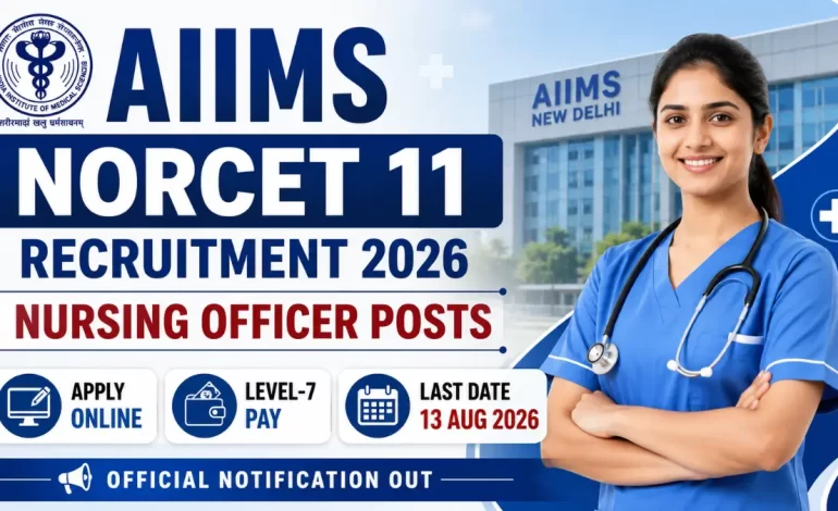 AIIMS NORCET 11 Recruitment 2026 Notification Out – Apply Online for Nursing Officer Posts