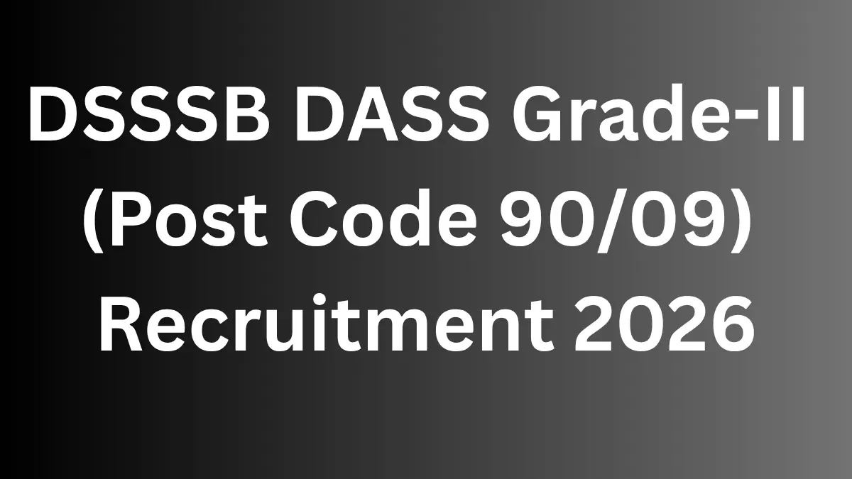 DSSSB DASS Grade-II (Post Code 90/09) Recruitment 2026: Notification Released & Apply Online