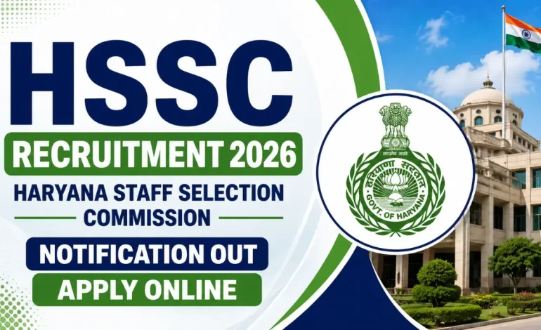 Haryana HSSC Recruitment 2026 – Notification Out, Apply Online, Eligibility, Vacancy & Complete Details