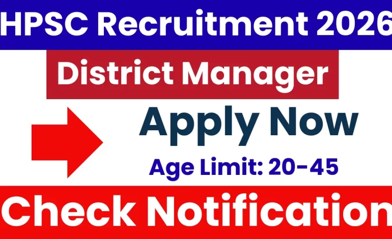 Haryana HPSC District Manager Recruitment 2026: Notification Out, Apply Online
